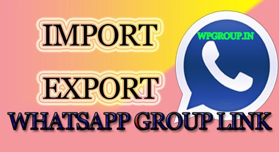 Import Export Whatsapp Group Link