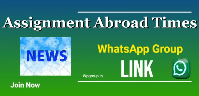 Assignment Abroad Times whatsapp group link