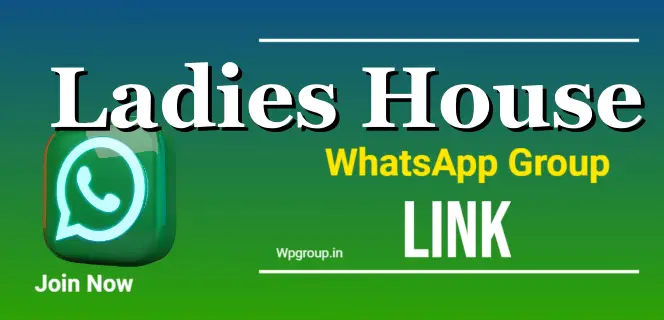 Ladies House WhatsApp Group link