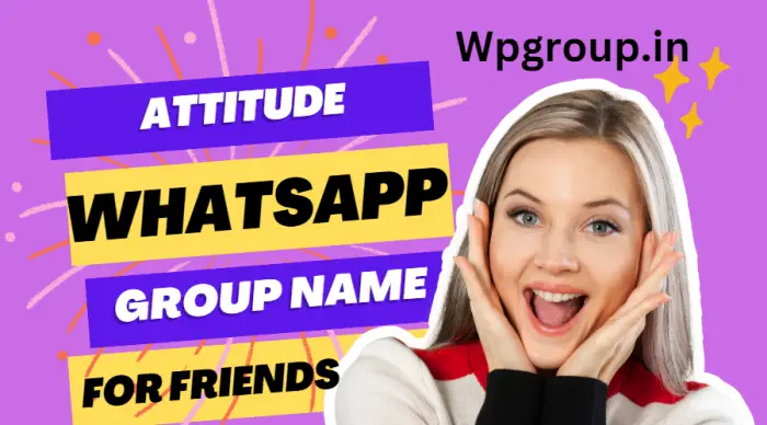 Attitude WhatsApp Group Names for Friends