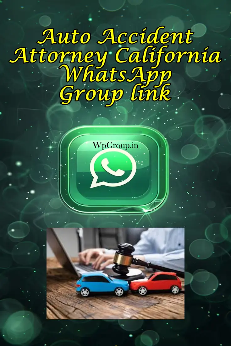 Auto Accident Attorney California WhatsApp Group Link