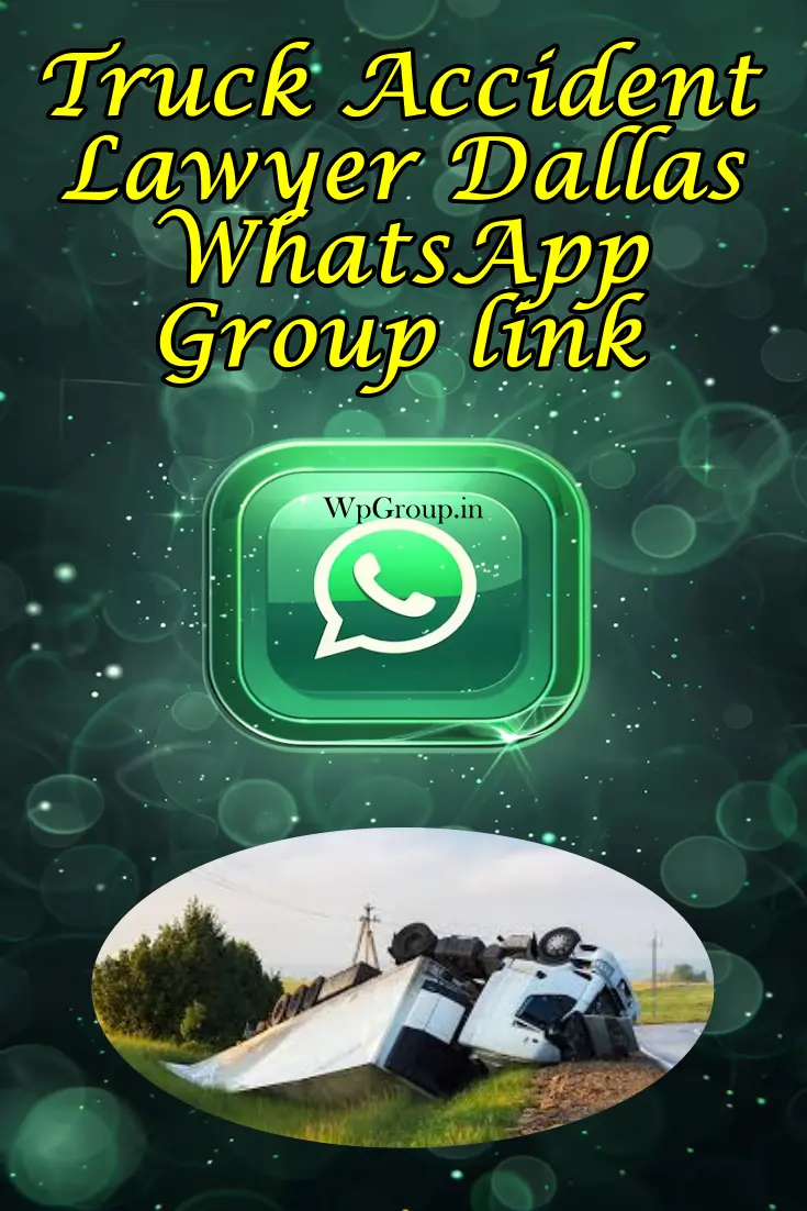 Truck Accident Lawyer Dallas WhatsApp Group Link