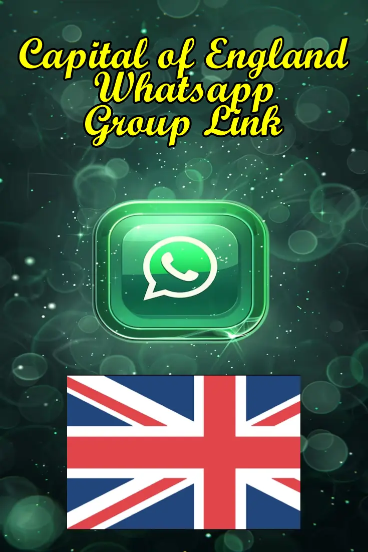 capital of England WhatsApp Group Links