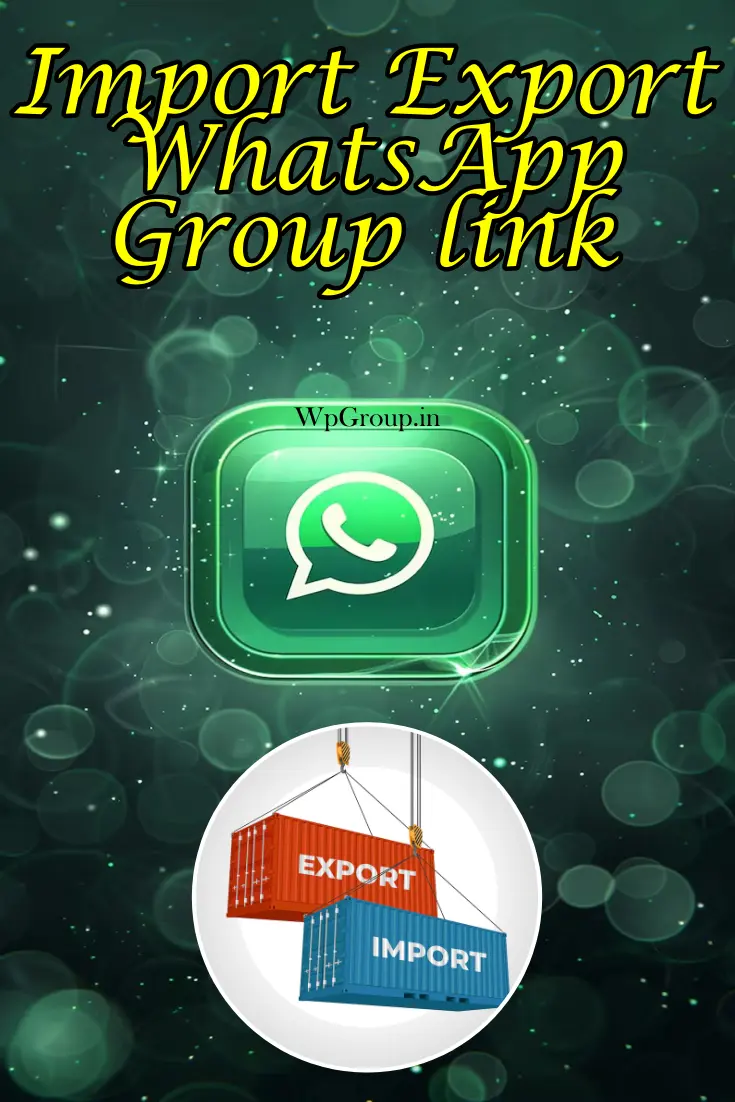 Import Export Whatsapp Group Link