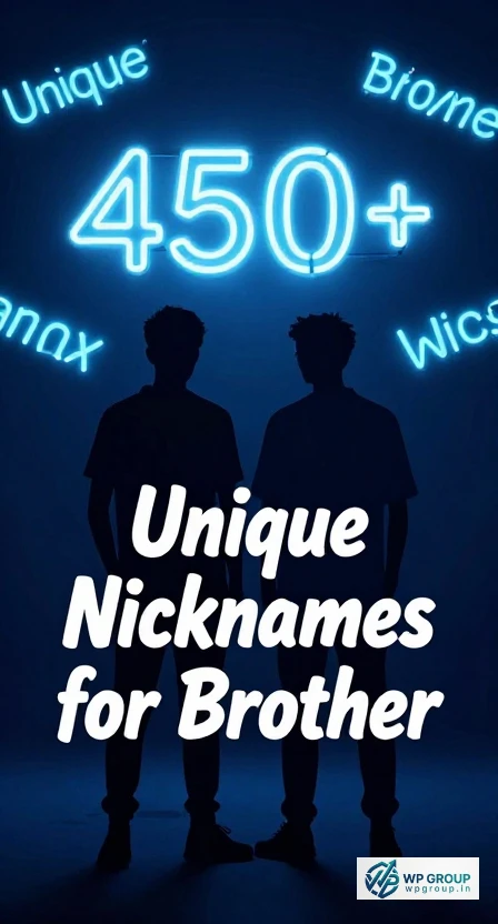 Unique Nicknames for Brother